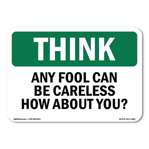 SignMission OS-TS-A-1218-L-11800 12 x 18 in. OSHA Think Sign - Any Fool Can Be Careless How About You