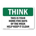 thumbnail image 1 of OSHA THINK Sign - Home Five Days Of The Week Help Keep It Clean | Aluminum Sign | Protect Your Business, Work Site, Warehouse & Shop Area | Made in the USA, 1 of 6