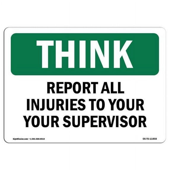 SignMission OS-TS-A-1218-L-11858 12 x 18 in. OSHA Think Sign - Report All Injuries to Your Supervisor