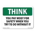 thumbnail image 1 of OSHA THINK Sign - You Pay Most For Safety | Aluminum Sign | Protect Your Business, Construction Site, Warehouse & Shop Area | Made in the USA, 1 of 6