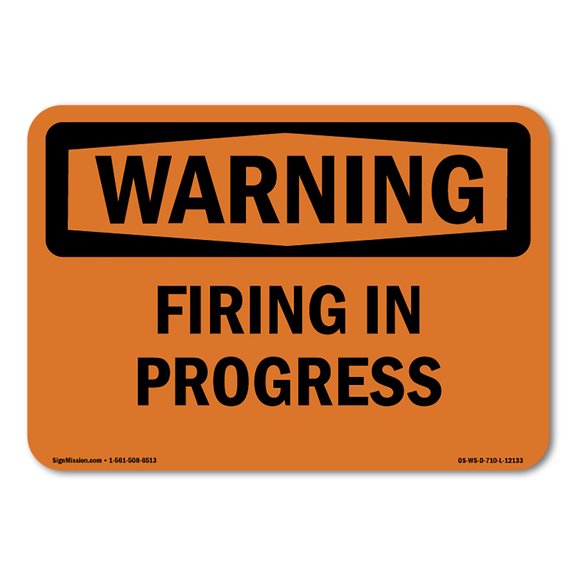 OSHA WARNING Sign - Firing In Progress | Aluminum Sign | Protect Your Business, Construction Site, Warehouse & Shop Area | Made in the USA