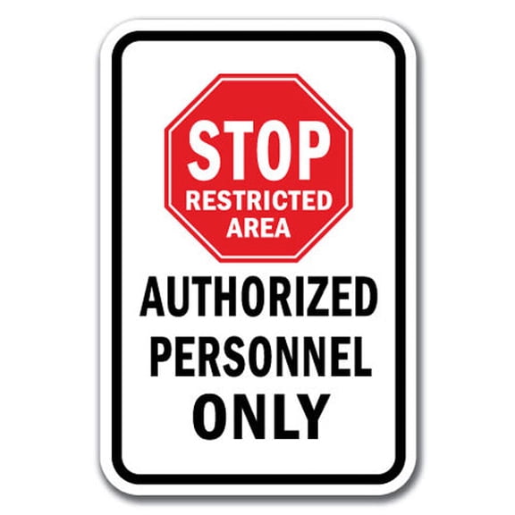Stop Restricted Area Authorized Personnel Only Sign 12" x 18" Heavy Gauge Aluminum Signs