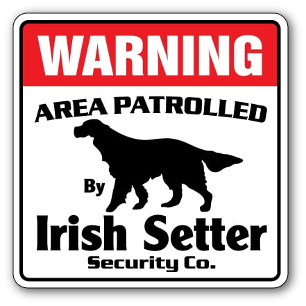 SignMission WD-IRISH SETTER 12 x 8 in. Area Patrolled Pet Dog Watch Guard Owner Purebred Akc Irish Setter Security Sign