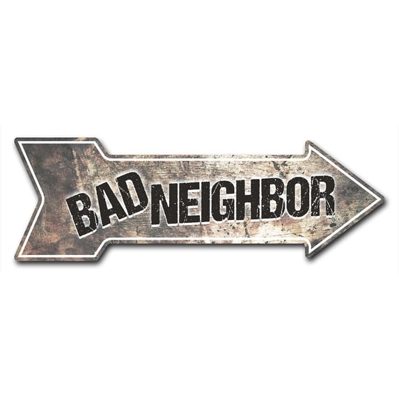 SignMission P-ARROW-999961 18 in. Bad Neighbor Arrow Sign