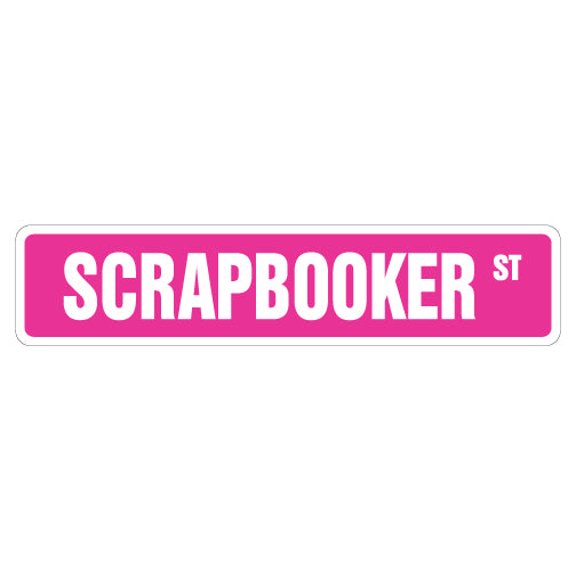 SCRAPBOOKER Street Sign scrapbooking supplies club scrape book | Indoor/Outdoor | Â 18" Wide