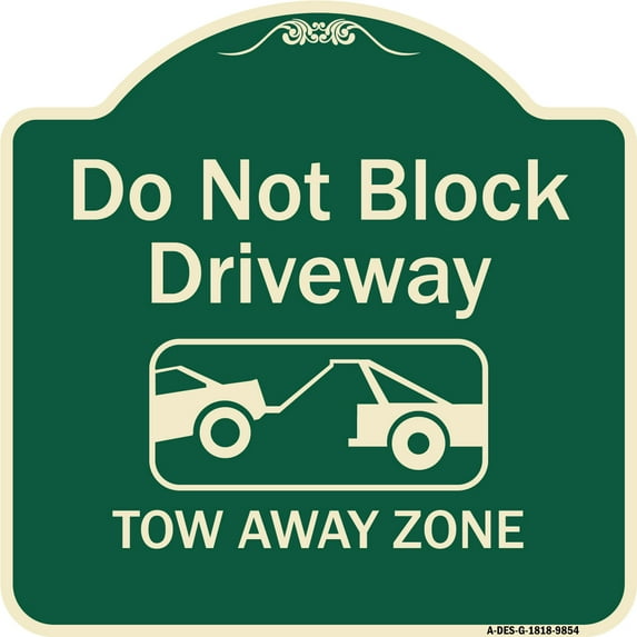 SignMission A-DES-G-1818-9854 18 x 18 in. Designer Series Sign - Do Not Block Driveway, Tow Away Zone