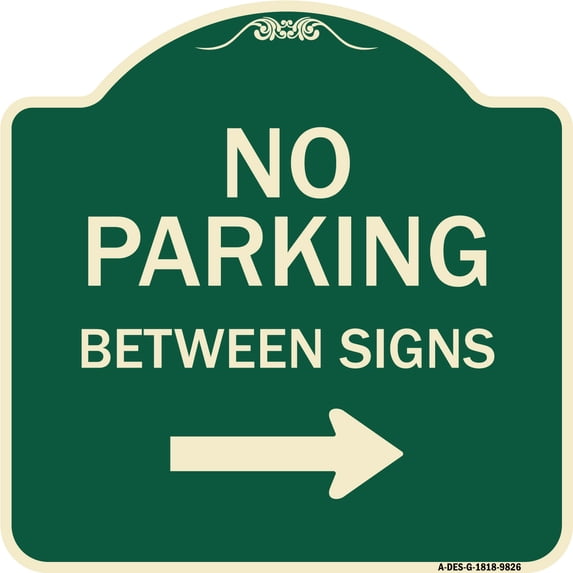 SignMission A-DES-G-1818-9826 18 x 18 in. Designer Series Sign - No Parking Between Signs Right
