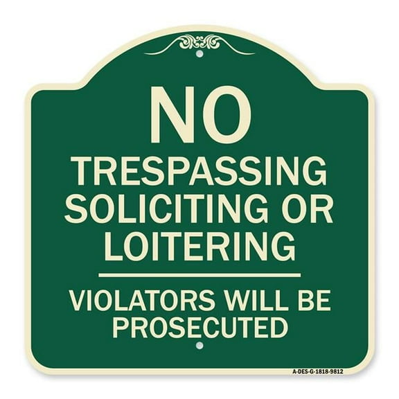SignMission A-DES-G-1818-9812 18 x 18 in. Designer Series Sign - No Trespassing Soliciting or Loitering Violators Will Be Prosecuted Green