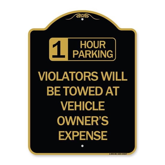 SignMission A-DES-BG-1824-24647 18 x 24 in. Designer Series Sign - 1 Hour Parking Violators Will Be Towed At Vehicle Owners Expense, Black & Gold