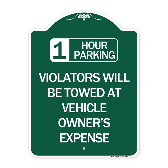 SignMission Designer Series Sign - 1 Hour Parking Violators Will Be Towed at Vehicle Owner's Expense | Green & White 18" X 24" Heavy-Gauge Aluminum Architectural Sign | Made in the USA