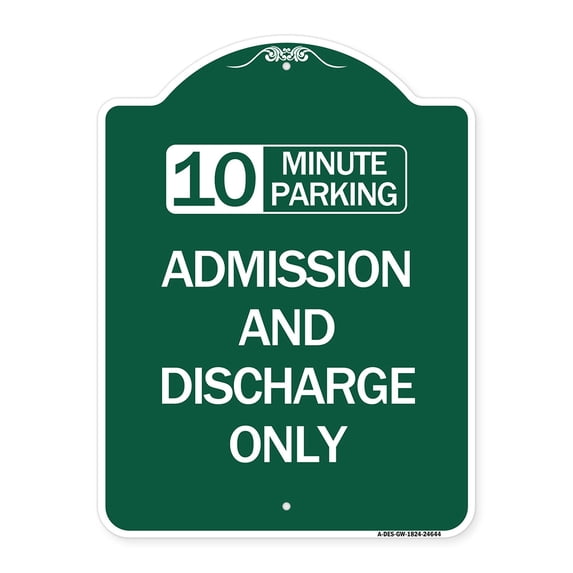 SignMission Designer Series Sign - 10 Minute Parking Admission and Discharge Only | Green & White 18" X 24" Heavy-Gauge Aluminum Architectural Sign | Protect Your Business | Made in the