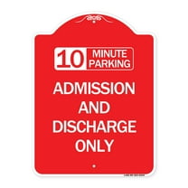 SignMission A-DES-RW-1824-24644 18 x 24 in. Designer Series Sign - 10 Minute Parking Admission & Discharge Only, Red & White