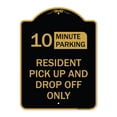 thumbnail image 1 of SignMission A-DES-BG-1824-23875 18 x 24 in. Designer Series Sign - 10 Minute Parking Sign Resident Pick-Up & Drop-Off Only, Black & Gold, 1 of 4