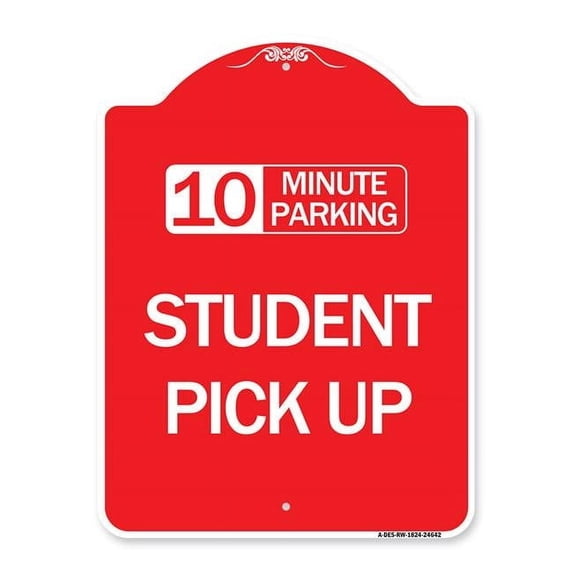 SignMission A-DES-RW-1824-24642 18 x 24 in. Designer Series Sign - 10 Minute Parking Student Pick Up, Red & White