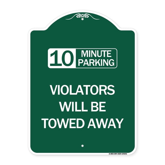 SignMission Designer Series Sign - 10 Minute Parking Violators Will Be Towed Away | Green & White 18" X 24" Heavy-Gauge Aluminum Architectural Sign | Protect Your Business | Made in the