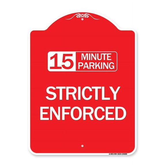 SignMission A-DES-RW-1824-24600 18 x 24 in. Designer Series Sign - 15 Minute Parking - Strictly Enforced, Red & White