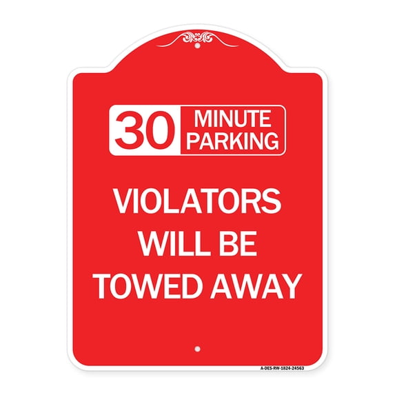 SignMission A-DES-RW-1824-24563 18 x 24 in. Designer Series Sign - 30 Minute Parking Violators Will Be Towed Away, Red & White