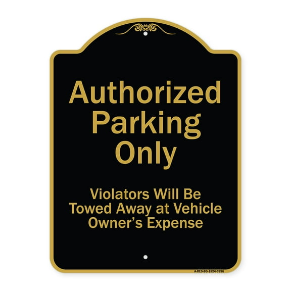 SignMission A-DES-BG-1824-9996 18 x 24 in. Designer Series Sign - Authorized Parking Only Violators Will Be Towed Away At Owner Expense, Black & Gold