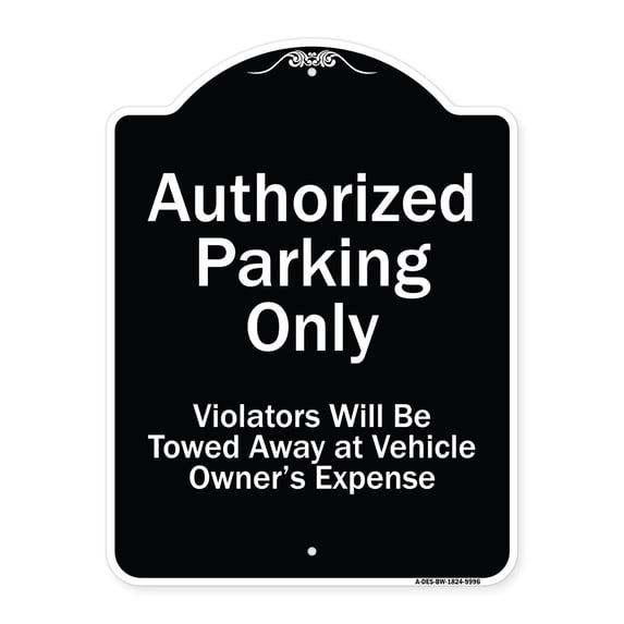 SignMission A-DES-BW-1824-9996 18 x 24 in. Designer Series Sign - Authorized Parking Only Violators Will Be Towed Away At Owner Expense, Black & White