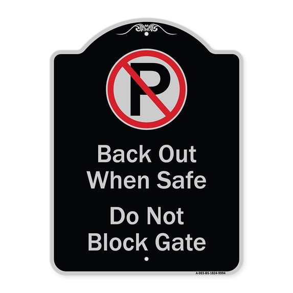SignMission Designer Series Sign - Back Out When Safe Do Not Block Gate With No Parking Symbol Black & Silver 18" X 24" Heavy-Gauge Aluminum Architectural Sign Protect Your Business