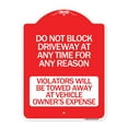 thumbnail image 1 of SignMission Designer Series Sign - Do Not Block Driveway at Anytime for ANY Reason Violators Will Be Towed Away at Owner Expense | Red & White 18" X 24" Heavy-Gauge Aluminum, 1 of 4