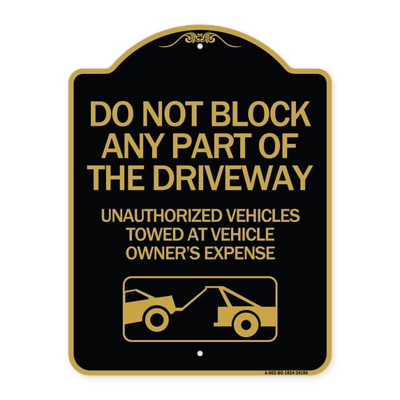 SignMission Designer Series Sign - Do Not Block ANY Part of the Driveway Unauthorized Vehicles Towed at Owner Expense with Graphic | Black & Gold 18" X 24" Heavy-Gauge Aluminum