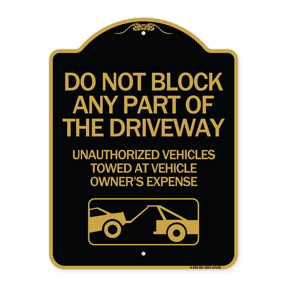 SignMission Designer Series Sign - Do Not Block ANY Part of the Driveway Unauthorized Vehicles Towed at Owner Expense with Graphic | Black & Gold 18" X 24" Heavy-Gauge Aluminum