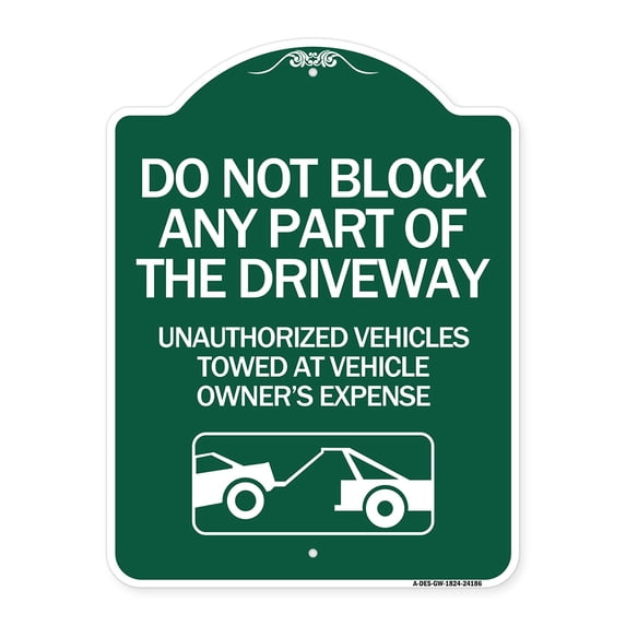 SignMission Designer Series Sign - Do Not Block ANY Part of the Driveway Unauthorized Vehicles Towed at Owner Expense with Graphic | Green & White 18" X 24" Heavy-Gauge Aluminum