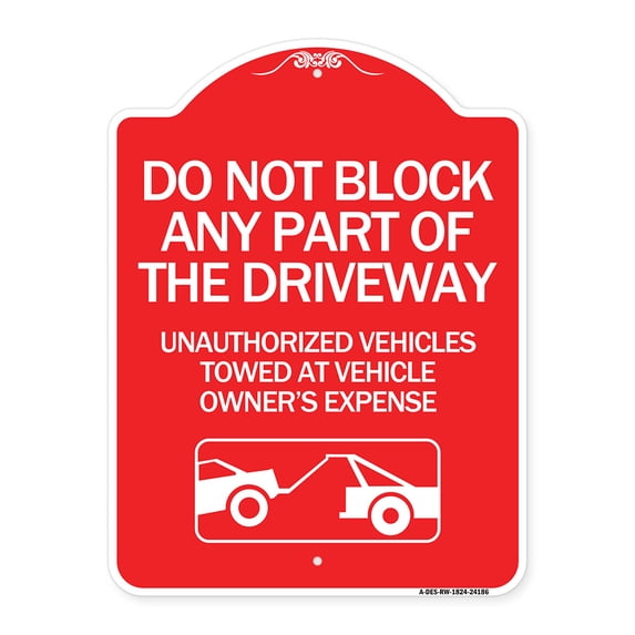 SignMission Designer Series Sign - Do Not Block ANY Part of the Driveway Unauthorized Vehicles Towed at Owner Expense with Graphic | Red & White 18" X 24" Heavy-Gauge Aluminum