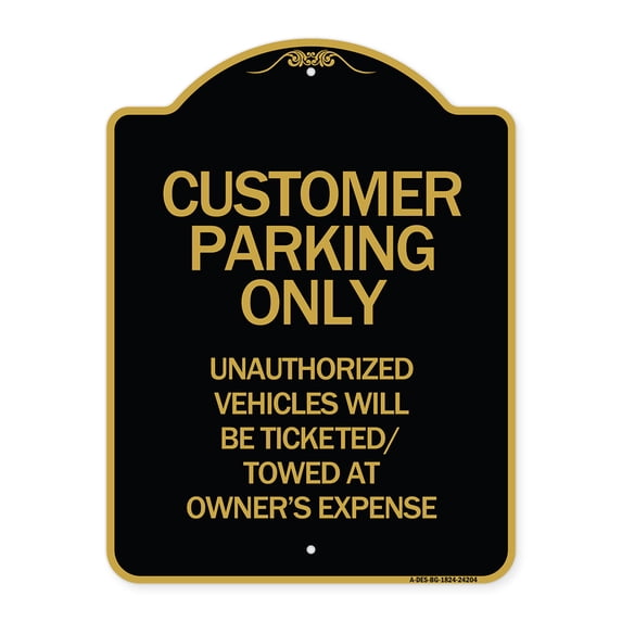 SignMission A-DES-BG-1824-24204 18 x 24 in. Designer Series Sign - Customer Parking Only Unauthorized Vehicles Will Be Ticketed Towed At Owners Expense, Black & Gold