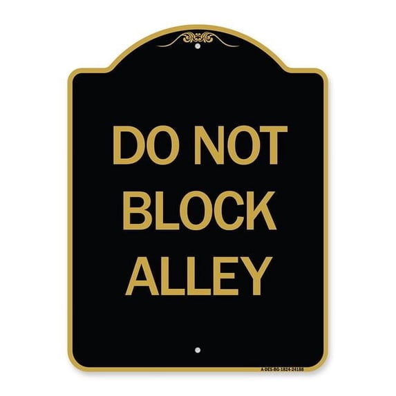SignMission 18 x 24 in. Designer Series Sign - Do Not Block Alley, Black & Gold