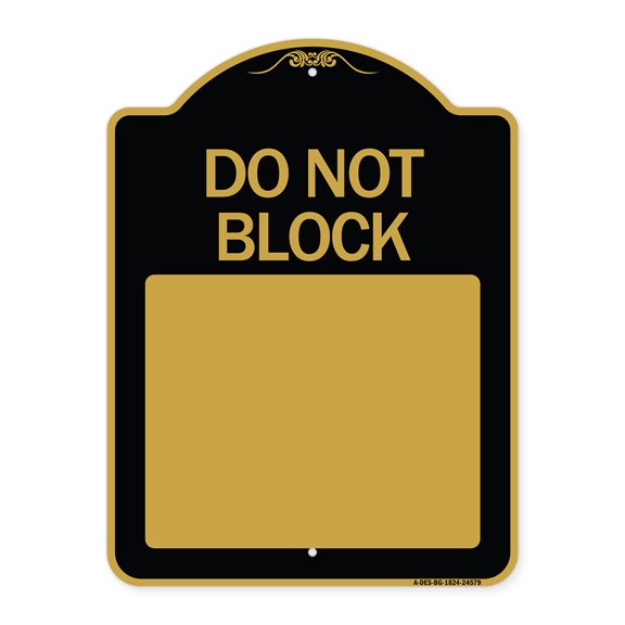 SignMission A-DES-BG-1824-24579 18 x 24 in. Designer Series Sign - Do Not Block Custom No Parking Text Here, Black & Gold