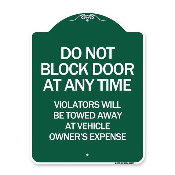 SignMission Designer Series Sign - Do Not Block Door at Anytime Violators Will Be Towed Away at Owner Expense | Green & White 18" X 24" Heavy-Gauge Aluminum Architectural Sign | Made in