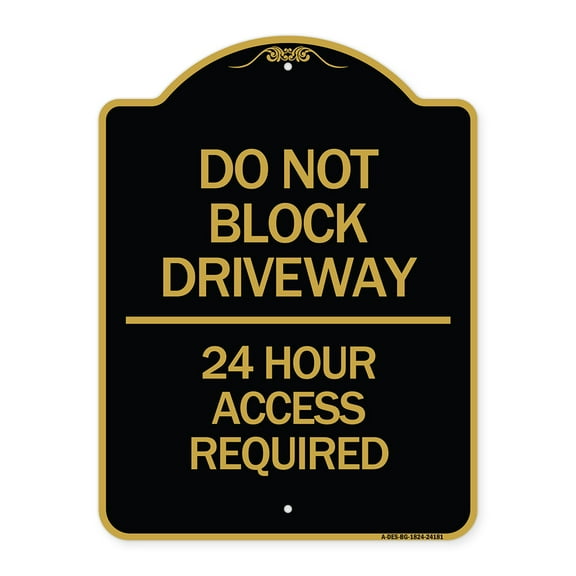SignMission A-DES-BG-1824-24181 18 x 24 in. Designer Series Sign - Do Not Block Driveway - 24 Hour Access Required, Black & Gold