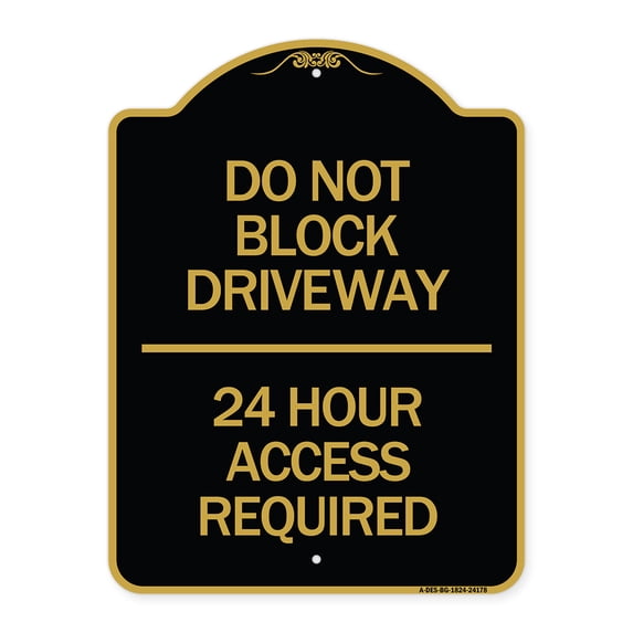 SignMission A-DES-BG-1824-24178 18 x 24 in. Designer Series Sign - Do Not Block Driveway 24 Hour Access Required, Black & Gold