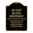 thumbnail image 1 of SignMission A-DES-BG-1824-24179 18 x 24 in. Designer Series Sign - Do Not Block Driveway - Violators Will Be Towed Away At Vehicle Owners Expense & Risk, Black & Gold, 1 of 4