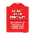 thumbnail image 1 of SignMission A-DES-RW-1824-24179 18 x 24 in. Designer Series Sign - Do Not Block Driveway - Violators Will Be Towed Away At Vehicle Owners Expense & Risk, Red & White, 1 of 4