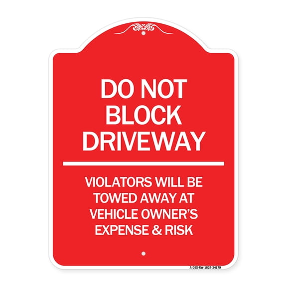 SignMission A-DES-RW-1824-24179 18 x 24 in. Designer Series Sign - Do Not Block Driveway - Violators Will Be Towed Away At Vehicle Owners Expense & Risk, Red & White
