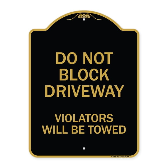 SignMission A-DES-BG-1824-24166 18 x 24 in. Designer Series Sign - Do Not Block Driveway Violators Will Be Towed, Black & Gold