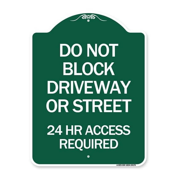 SignMission Designer Series Sign - Do Not Block Driveway or Street 24 Hour Access Required | Green & White 18" X 24" Heavy-Gauge Aluminum Architectural Sign | Protect Your Business |