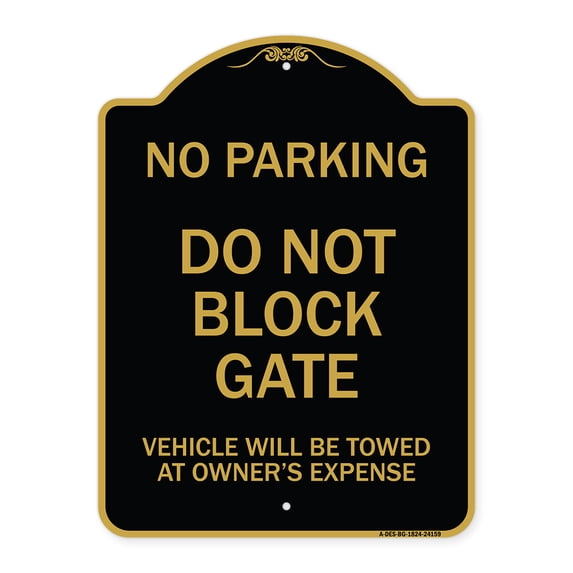 SignMission A-DES-BG-1824-24159 18 x 24 in. Designer Series Sign - Do Not Block Gate Vehicle Will Be Towed At Owner Expense, Black & Gold