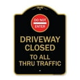 thumbnail image 1 of SignMission A-DES-BG-1824-24132 18 x 24 in. Designer Series Sign - Driveway Closed to All Thru Traffic with Do Not Enter Symbol, Black & Gold, 1 of 4