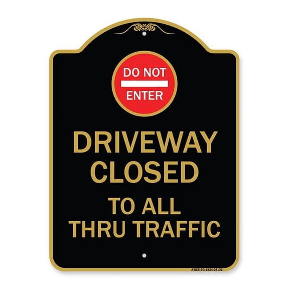 SignMission A-DES-BG-1824-24132 18 x 24 in. Designer Series Sign - Driveway Closed to All Thru Traffic with Do Not Enter Symbol, Black & Gold