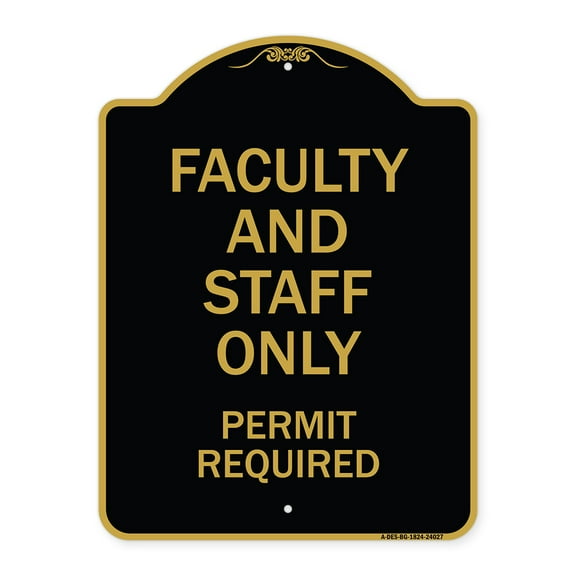 SignMission Designer Series Sign - Faculty and Staff Parking Only Permit Required | Black & Gold 18" X 24" Heavy-Gauge Aluminum Architectural Sign | Protect Your Business | Made in the