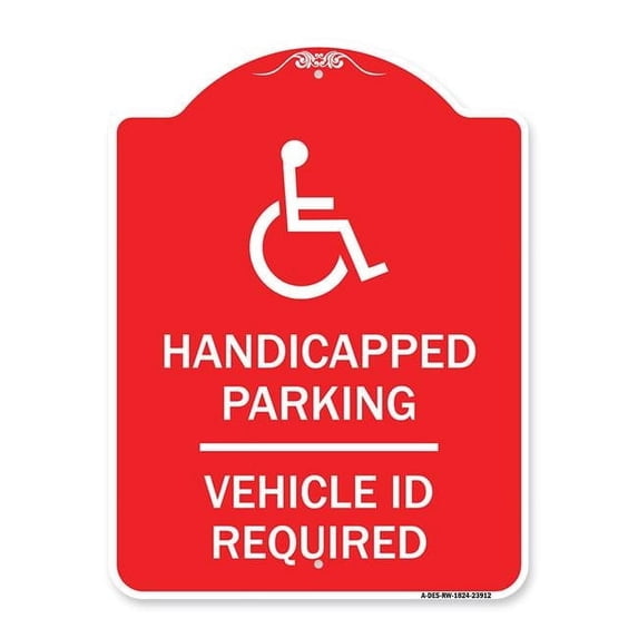 SignMission A-DES-RW-1824-23912 18 x 24 in. Designer Series Sign - Handicapped Parking - Vehicle Id Required - with Handicapped Symbol, Red & White
