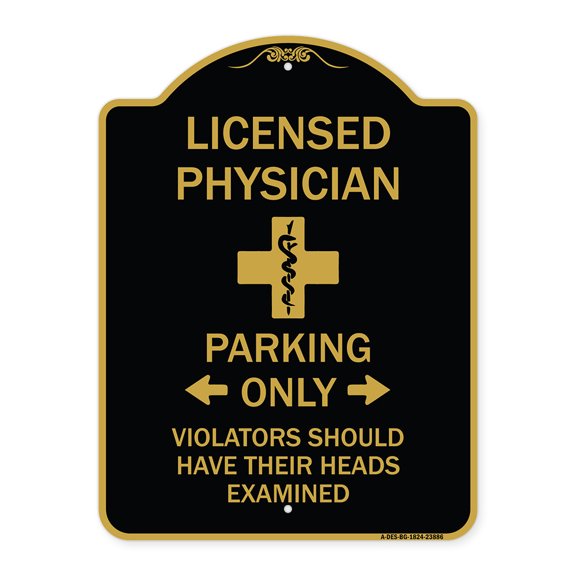 SignMission A-DES-BG-1824-23886 18 x 24 in. Designer Series Sign - Licensed Physician Parking Only Violators Should Have Their Heads Examined, Black & Gold