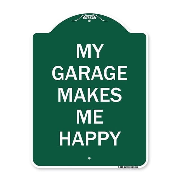 SignMission 18 x 24 in. Designer Series Sign - My Garage Makes Me Happy, Green & White