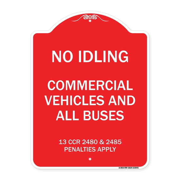 SignMission A-DES-RW-1824-23845 18 x 24 in. Designer Series Sign - No Idling Commercial Vehicles & All Buses 13 CCR 2480 & 2485 Penalties Apply, Red & White