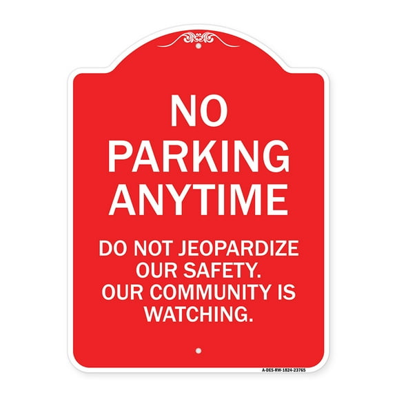 SignMission Designer Series Sign - No Parking Anytime - Do Not Jeopardize Our Safety. Our Community Is Watching | Red & White 18" X 24" Heavy-Gauge Aluminum Architectural Sign | Made in
