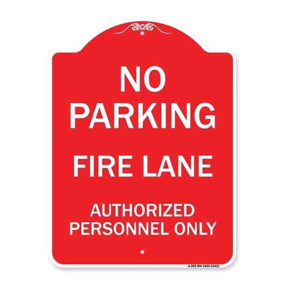 SignMission A-DES-RW-1824-23621 18 x 24 in. Designer Series Sign - No Parking Fire Lane Authorized Personnel Only, Red & White